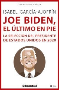 Joe Biden, el último en pie - La selección del presidente de Estados Unidos en 2020