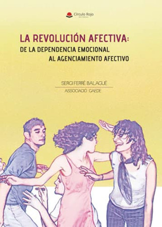 La revolución afectiva: de la dependencia emocional al agenciamiento afectivo