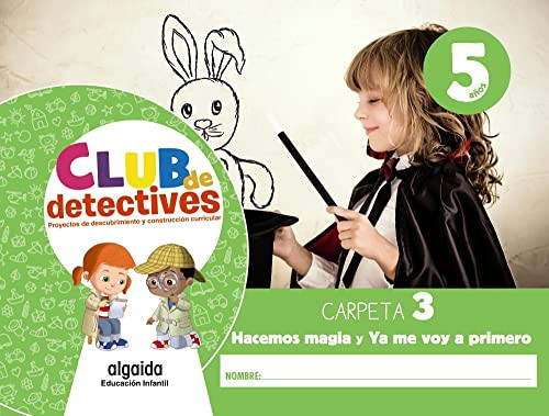 Club de detectives 5 años. Carpeta 3. "Hacemos magia" y "Ya me voy a primero"