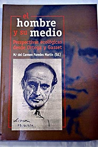 El hombre y su medio: Perspectivas ecológicas desde Ortega y Gasset (Spanish Edition)