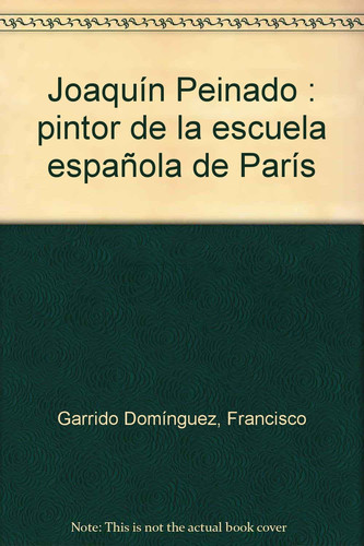 Joaquín Peinado pintor de la Escuela Española de París, 1898-1975