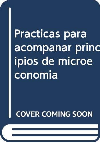 Prácticas para acompañar principios de microeconomía.