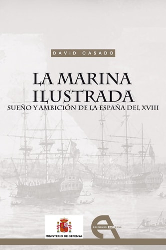 La marina ilustrada Sueño y ambición de la España del XVIII