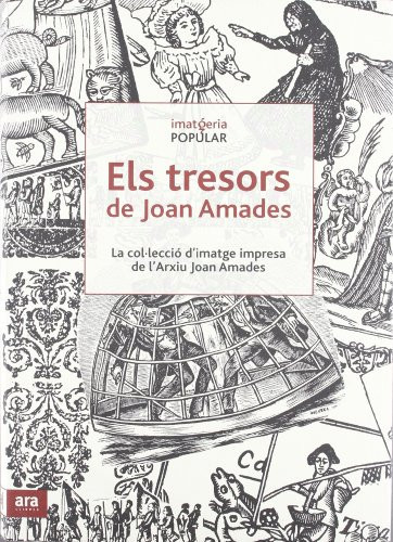 Els tresors de Joan Amades: la col·lecció d'imatge impresa de l'Arxiu Joan Amades (Catalan Edition)