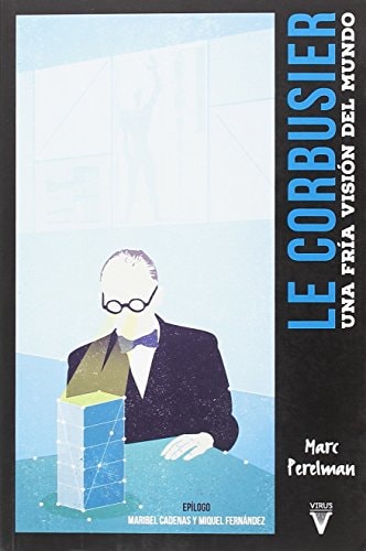 Le corbusier Una fría visión del mundo
