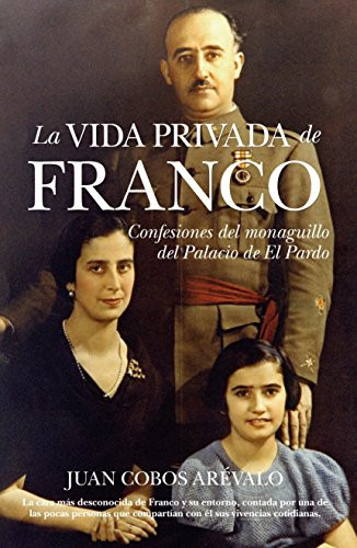 La vida privada de Franco confesiones del monaguillo del Palacio de El Pardo
