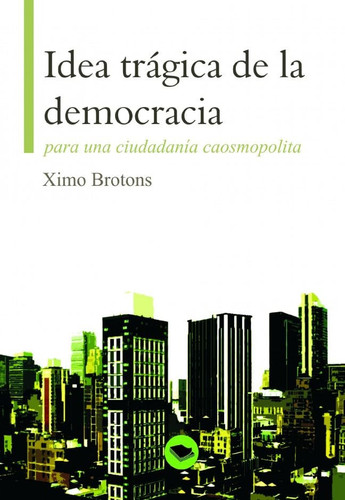 IDEA TRÁGICA DE LA DEMOCRACIA para una ciudadanía caosmopolita (Spanish Edition)