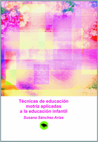 Técnicas de educación motriz aplicadas a la educación infantil