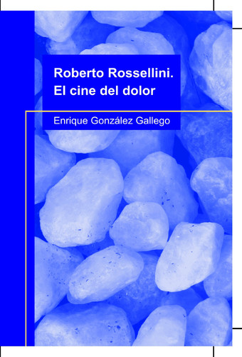 Roberto Rossellini. El cine del dolor