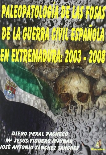 Paleopatología de las fosas de la Guerra Civil Española en Extremadura, 2003-2008