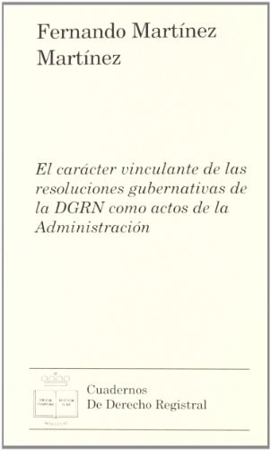 El carácter vinculante de las resoluciones gubernativas de la DGRN como actos de la administración