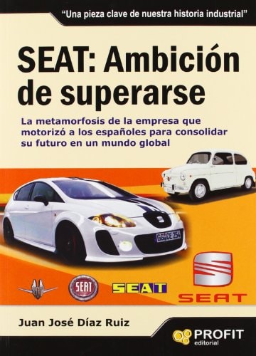 SEAT: AMBICIÓN DE SUPERARSE La metamorfosis de la empresa que motorizó a los españoles para consolidar su futuro en un mundo global