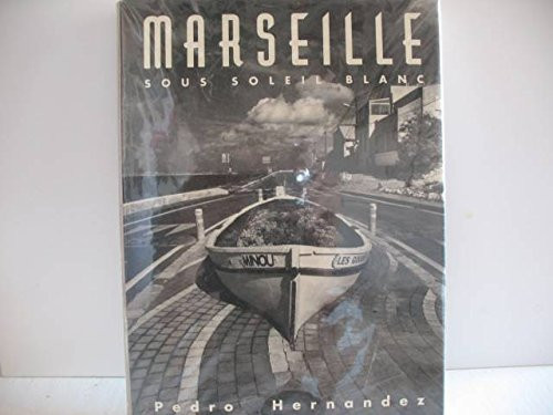 Marseille sous soleil blanc 2001 : [exposition]