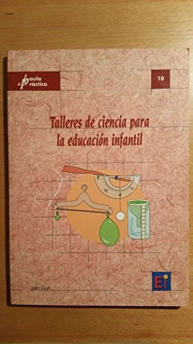 Talleres de ciencia para la educación infantil experimentos con materiales de uso diario al alcance de todo maestro