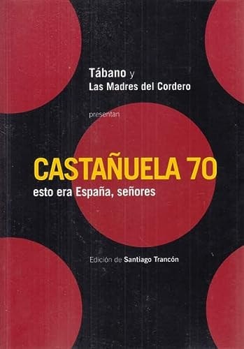 Castañuela 70 esto era España, señores