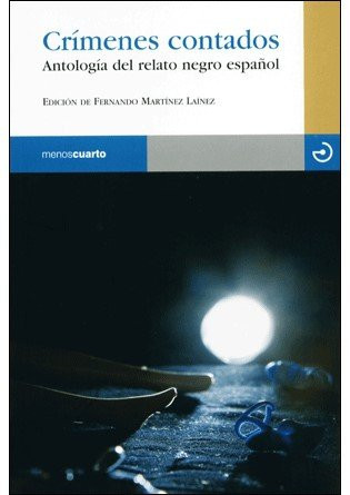 Crímenes contados: Antología del relato negro español (Spanish Edition)