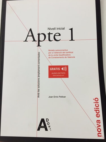 Apte 1 nivell inicial : models autocorrectius per a l'obtenció del certificat de la Junta Qualificadora de Coneixements de Valencià amb les solucions ampliament comentades