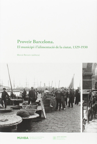 Proveir Barcelona el municipi i lálimentació de la ciutat, 1329-1930