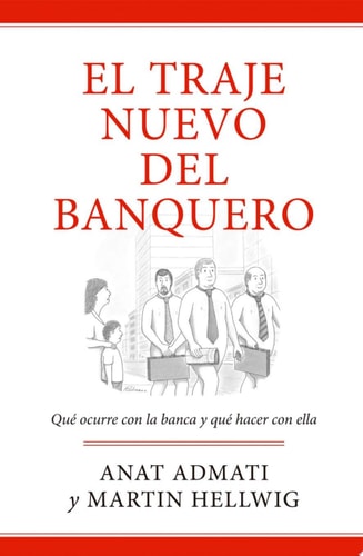 El traje nuevo del banquero Qué ocurre con la banca y qué hacer con ella