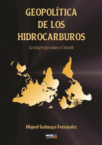 Geopolítica de los hidrocarburos - la sangre que mueve el mundo