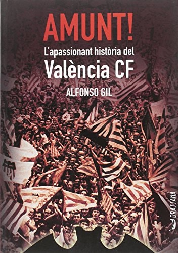 Amunt! l'apassionant història del València CF