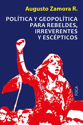 Política y geopolítica para rebeldes, irreverentes y escépticos (Investigación nº 144) (Spanish Edition)
