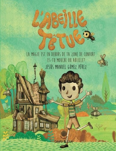 L'abeille têtue - la magie est en dehors de ta xone de confort, est-tu mouche ou abeille?