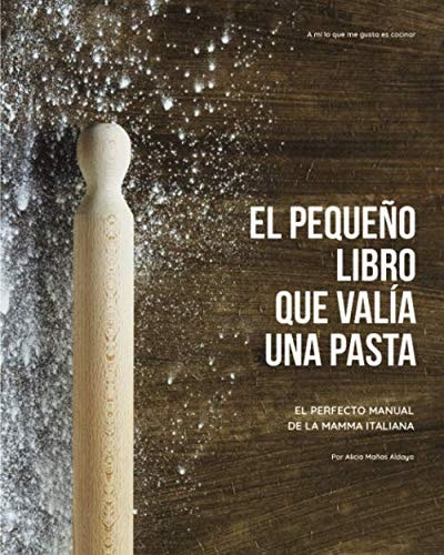 El pequeño libro que valía una pasta: El perfecto manual de la mamma italiana (Libros de cocina) (Spanish Edition)