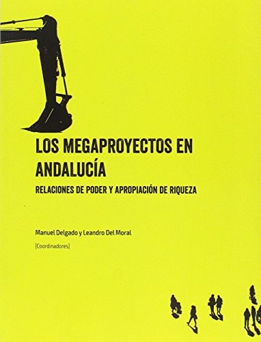 Los megaproyectos en Andalucía relaciones de poder y apropiación de riqueza