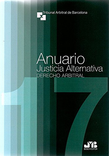 Anuario Justicia Alternativa. Número 14, Año 2017: Derecho Arbitral (Spanish Edition)
