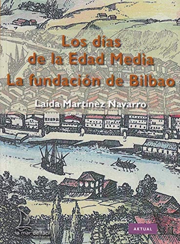 La fundación de Bilbao : los días de la Edad Media