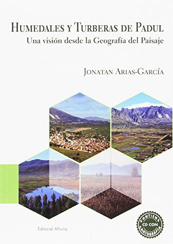 Humedales y turberas de Padul : una visión desde la geografía del paisaje