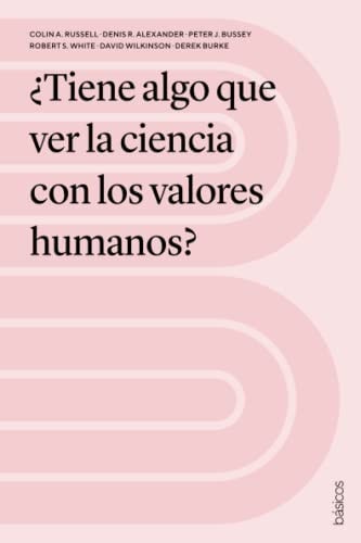 ¿Tiene algo que ver la ciencia con los valores humanos?