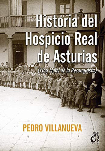 Historia del hospicio de Asturias . Hoy hotel de la Reconquista