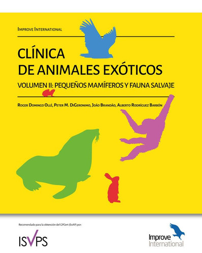 CLíNICA DE ANIMALES EXóTICOS. VOLUMEN 2: PEQUEñOS MAMíFEROS Y FAUNA SALVAJE