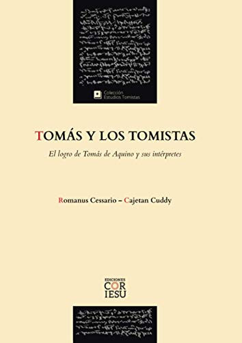 Tomás y los tomistas el logro de Tomás de Aquino y sus intérpretes