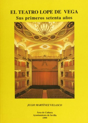 El Teatro Lope de Vega: Sus primeros setenta años (Spanish Edition)