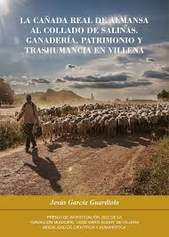 GANADERÍA, PATRIMONIO Y TRASHUMANCIA EN VILLENA: LA CAÑADA REAL DE ALMANSA AL COLLADO DE SALINAS