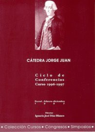 Cátedra Jorge Juan. Ciclo de conferencias. Curso 1996-1997 (Cursos Y Congresos) (Spanish Edition)