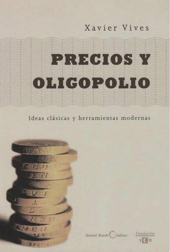 Precios y oligopolio Ideas clásicas y herramientas modernas