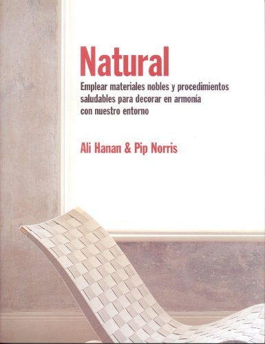 Natural emplear materiales nobles y procedimientos saludables para decorar en armonía con nuestro entorno