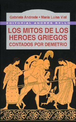 Los Mitos de Los Héroes Griegos Contados Por Demetrio