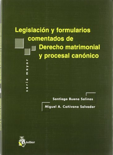 Legislación y formularios comentados de derecho matrimonial y procesal canónico