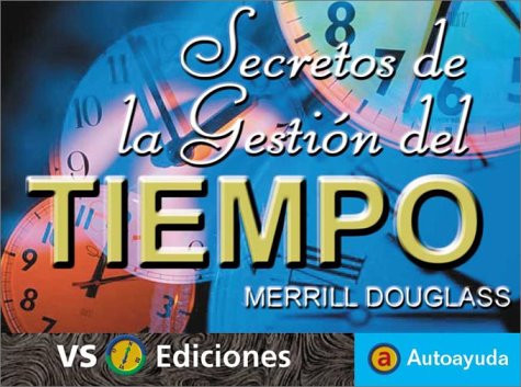 Secretos De LA Gestion Del Tiempo (Autoayuda) (Spanish Edition)