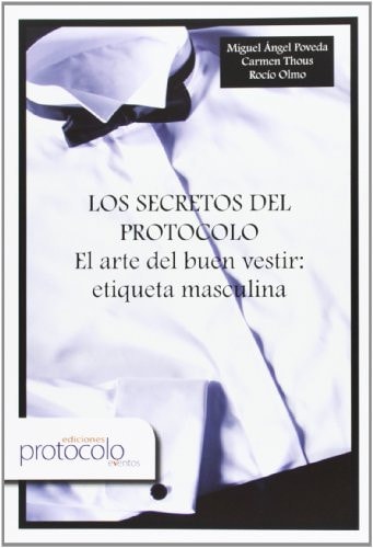 Los secretos de protocolo : el arte del buen vestir : etiqueta masculina