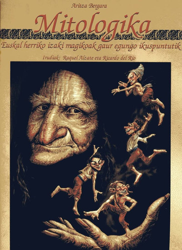 Mitologika Euskal herriko izaki magikoak gaur egungo ikuspuntutik