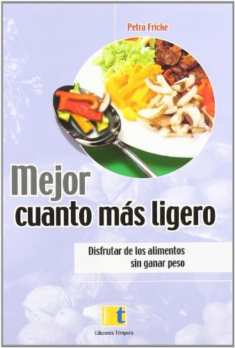Mejor cuanto más ligero disfrutar de los alimentos sin ganar peso