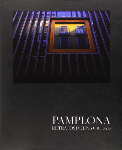 Pamplona, retratos de una ciudad