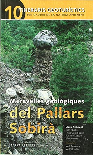 Meravelles geològiques del Pallars Sobirà 10 itineraris geoturístics per gaudir de la natura aprenent