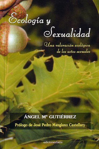 Ecología y Sexualidad. - Una valoración ecológica de los actos sexuales